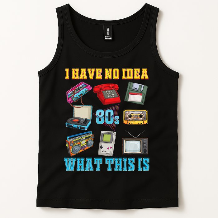 I Have No Idea What This Is  70s 80s 90s Theme Outfit Tank Top