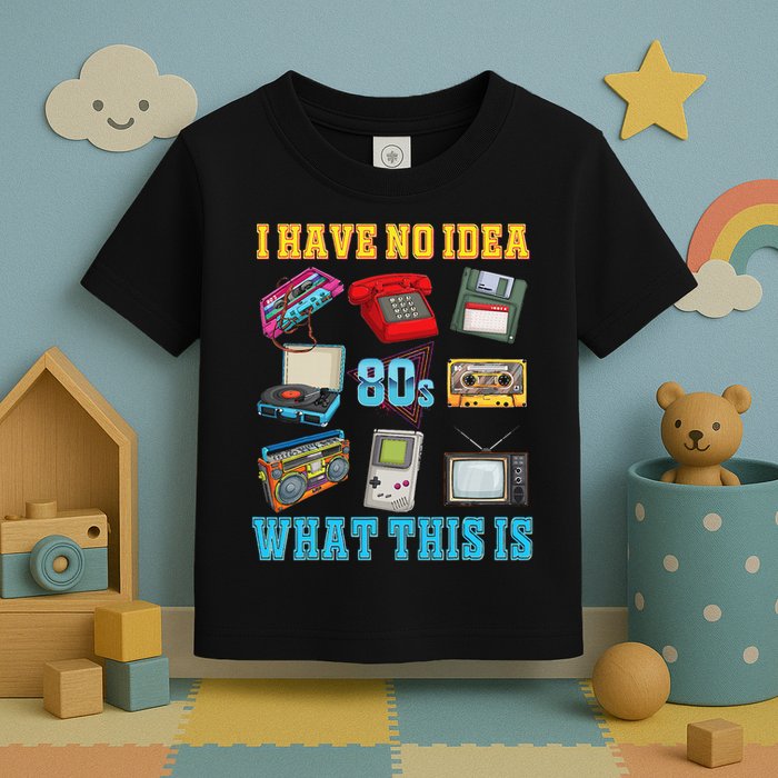 I Have No Idea What This Is  70s 80s 90s Theme Outfit Toddler T-Shirt