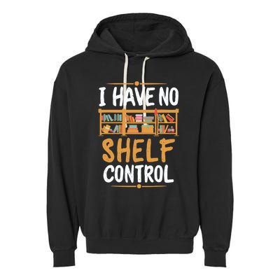 I Have No Shelf Control. Funny Book Lover Garment-Dyed Fleece Hoodie