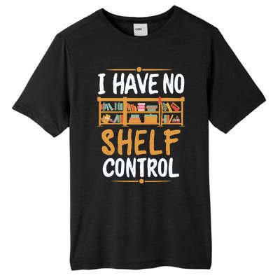 I Have No Shelf Control. Funny Book Lover Tall Fusion ChromaSoft Performance T-Shirt