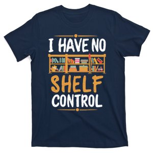 I Have No Shelf Control. Funny Book Lover T-Shirt