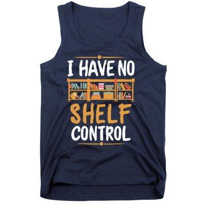 I Have No Shelf Control. Funny Book Lover Tank Top