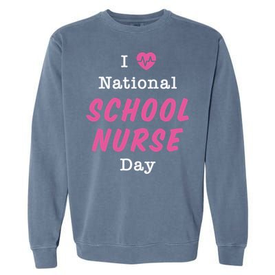 I Heart National School Nurse Day Gift Garment-Dyed Sweatshirt