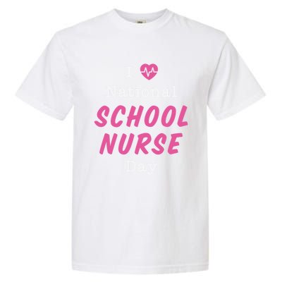 I Heart National School Nurse Day Gift Garment-Dyed Heavyweight T-Shirt