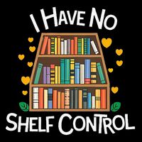 I Have No Shelf Control  Library Reading Lovers Teacher Mousepad