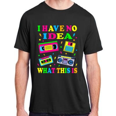 I Have No Idea What This Is 70s 80s 90s Outfit Adult ChromaSoft Performance T-Shirt