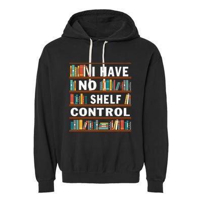 I Have No Shelf Control Funny Library Reading Lovers Garment-Dyed Fleece Hoodie