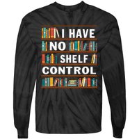 I Have No Shelf Control Funny Library Reading Lovers Tie-Dye Long Sleeve Shirt