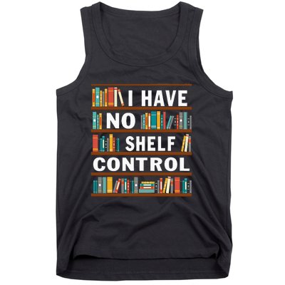 I Have No Shelf Control Funny Library Reading Lovers Tank Top