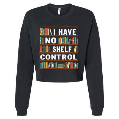 I Have No Shelf Control Funny Library Reading Lovers Cropped Pullover Crew