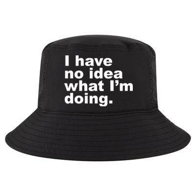 I Have No Idea What I'm Doing Funny Slogan Cool Comfort Performance Bucket Hat