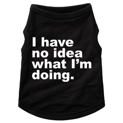 I Have No Idea What I'm Doing Funny Slogan Doggie Tank