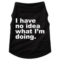 I Have No Idea What I'm Doing Funny Slogan Doggie Tank