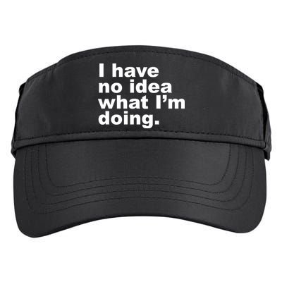 I Have No Idea What I'm Doing Funny Slogan Adult Drive Performance Visor