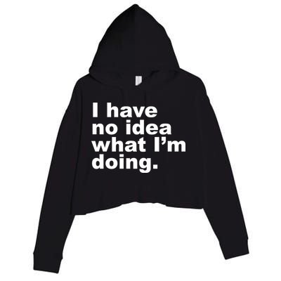 I Have No Idea What I'm Doing Funny Slogan Crop Fleece Hoodie