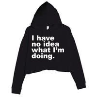 I Have No Idea What I'm Doing Funny Slogan Crop Fleece Hoodie