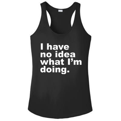 I Have No Idea What I'm Doing Funny Slogan Ladies PosiCharge Competitor Racerback Tank