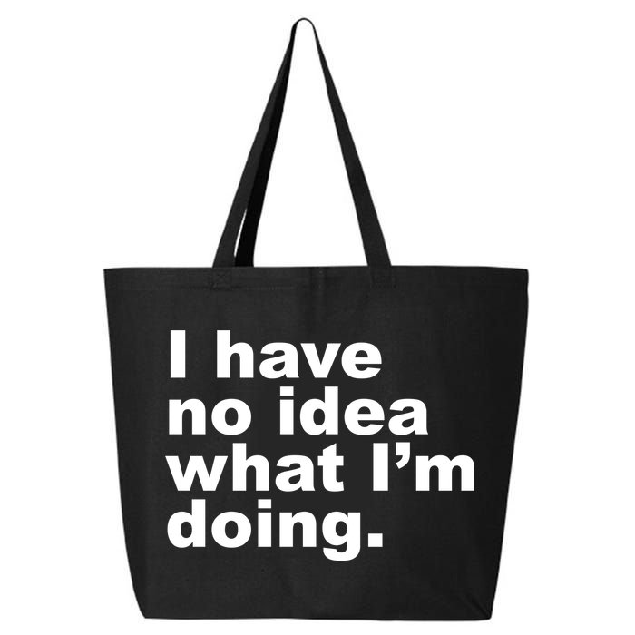 I Have No Idea What I'm Doing Funny Slogan 25L Jumbo Tote