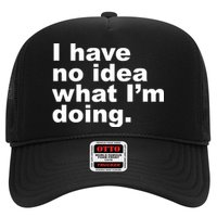 I Have No Idea What I'm Doing Funny Slogan Trucker Hat
