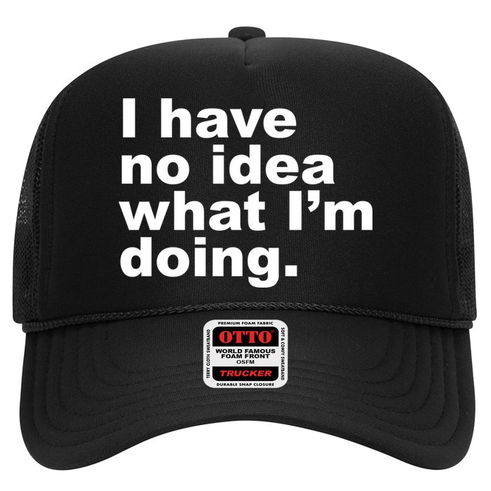 I Have No Idea What I'm Doing Funny Slogan Trucker Hat