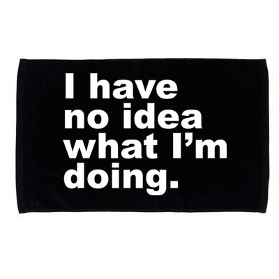 I Have No Idea What I'm Doing Funny Slogan Microfiber Hand Towel