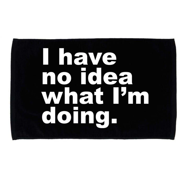 I Have No Idea What I'm Doing Funny Slogan Microfiber Hand Towel