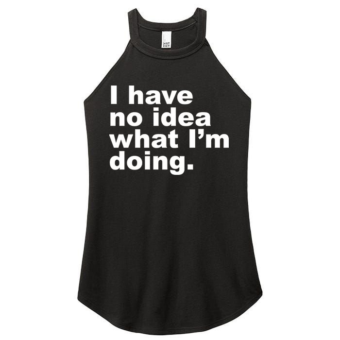 I Have No Idea What I'm Doing Funny Slogan Women's Perfect Tri Rocker Tank