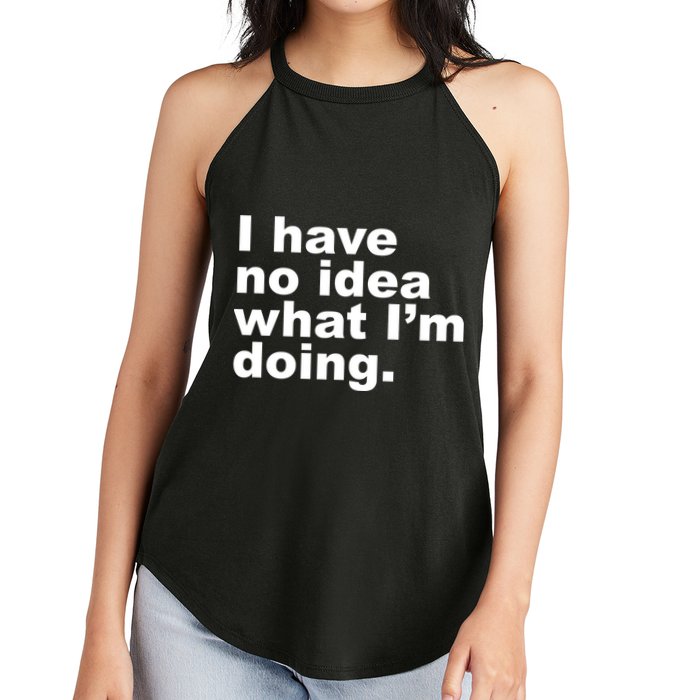 I Have No Idea What I'm Doing Funny Slogan Women's Perfect Tri Rocker Tank