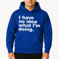 I Have No Idea What I'm Doing Funny Slogan Hoodie