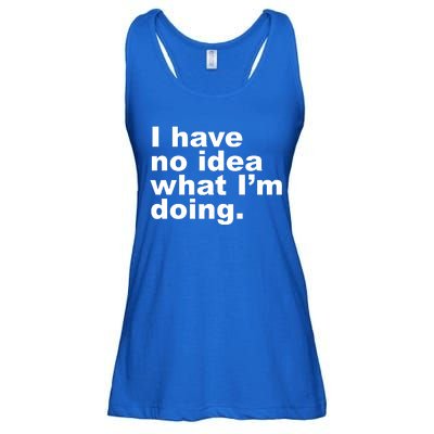 I Have No Idea What I'm Doing Funny Slogan Ladies Essential Flowy Tank