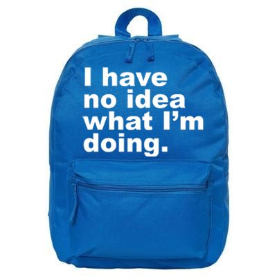 I Have No Idea What I'm Doing Funny Slogan 16 in Basic Backpack