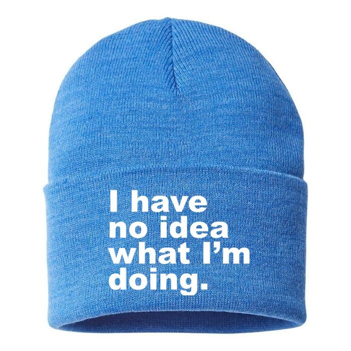 I Have No Idea What I'm Doing Funny Slogan Sustainable Knit Beanie