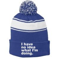 I Have No Idea What I'm Doing Funny Slogan Stripe Pom Pom Beanie