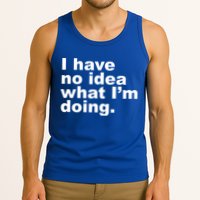I Have No Idea What I'm Doing Funny Slogan Tank Top