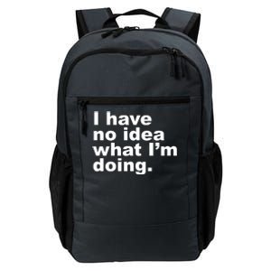 I Have No Idea What I'm Doing Funny Slogan Daily Commute Backpack