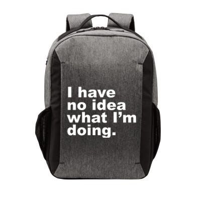 I Have No Idea What I'm Doing Funny Slogan Vector Backpack