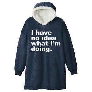 I Have No Idea What I'm Doing Funny Slogan Hooded Wearable Blanket