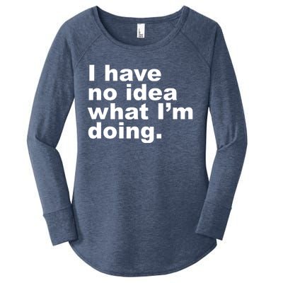 I Have No Idea What I'm Doing Funny Slogan Women's Perfect Tri Tunic Long Sleeve Shirt