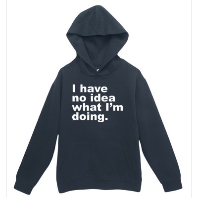 I Have No Idea What I'm Doing Funny Slogan Urban Pullover Hoodie