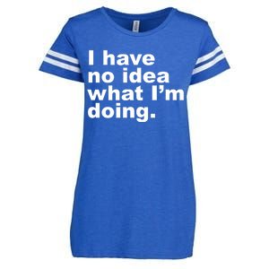 I Have No Idea What I'm Doing Funny Slogan Enza Ladies Jersey Football T-Shirt