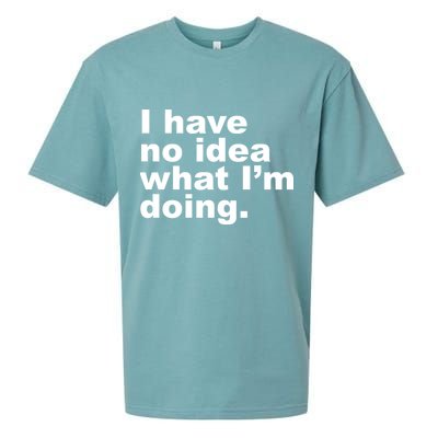 I Have No Idea What I'm Doing Funny Slogan Sueded Cloud Jersey T-Shirt
