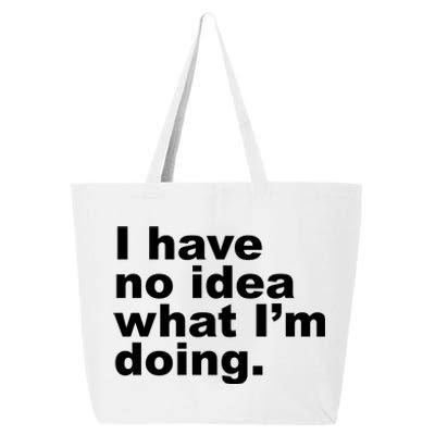 I Have No Idea What I'm Doing Funny Slogan 25L Jumbo Tote