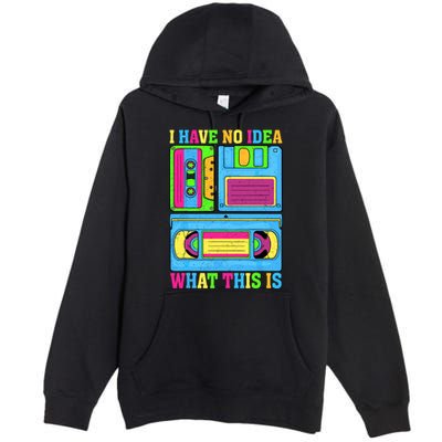 I Have No Idea What This Is 70s 80s 90s Outfit Premium Pullover Hoodie