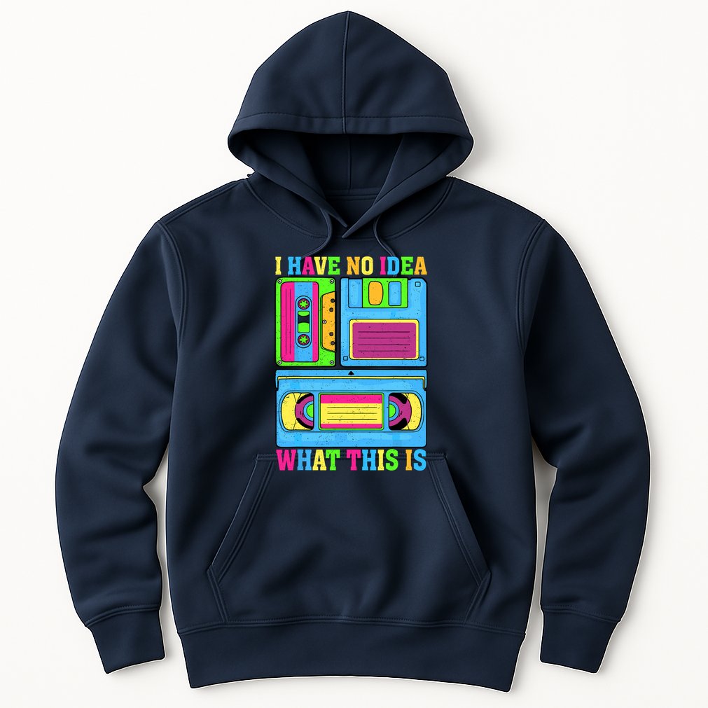 I Have No Idea What This Is 70s 80s 90s Outfit Hoodie