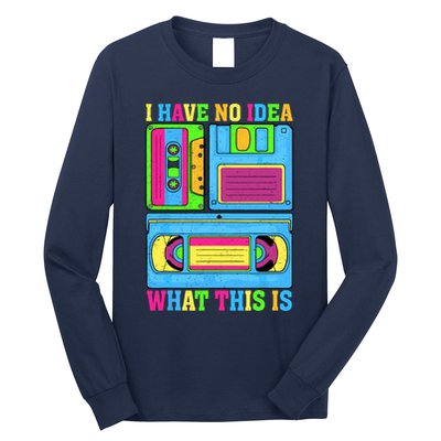 I Have No Idea What This Is 70s 80s 90s Outfit Long Sleeve Shirt