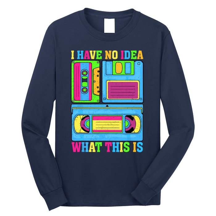 I Have No Idea What This Is 70s 80s 90s Outfit Long Sleeve Shirt