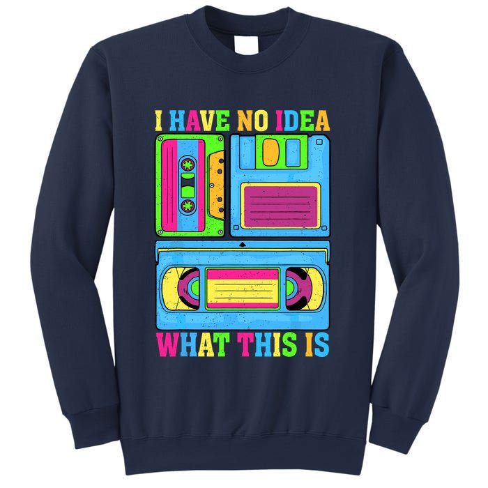 I Have No Idea What This Is 70s 80s 90s Outfit Sweatshirt