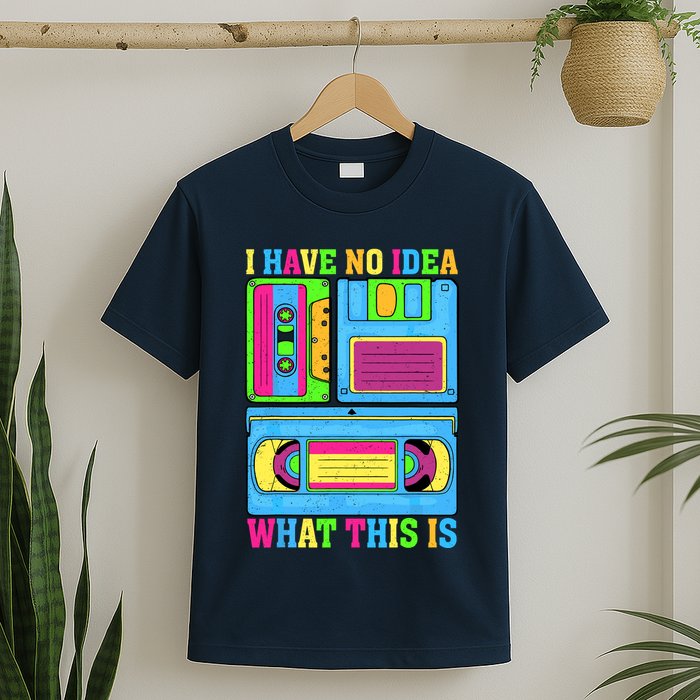 I Have No Idea What This Is 70s 80s 90s Outfit T-Shirt