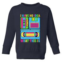 I Have No Idea What This Is 70s 80s 90s Outfit Toddler Sweatshirt