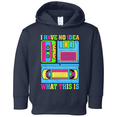 I Have No Idea What This Is 70s 80s 90s Outfit Toddler Hoodie